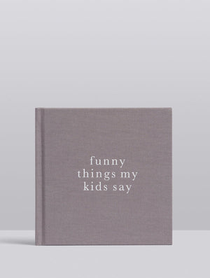 Funny Things My Kids Say - Grey || WRITE TO ME